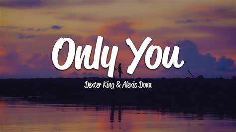 Dexter King Only You Lyrics Ft Alexis Donn YouTube