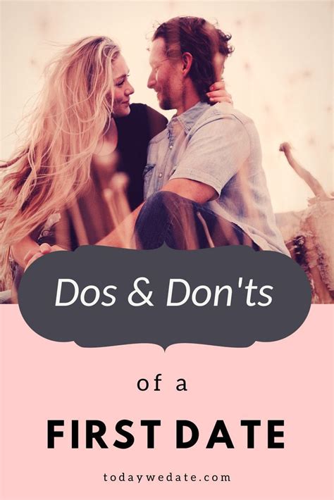 What You Should Know Before Going On A Date The Dos And Donts For