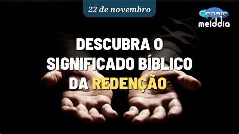 Descubra O Significado B Blico Da Reden O Youtube