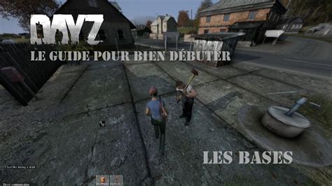 Dayz Le Guide Pour Bien D Buter Tutoriel Fr Episode Les Bases