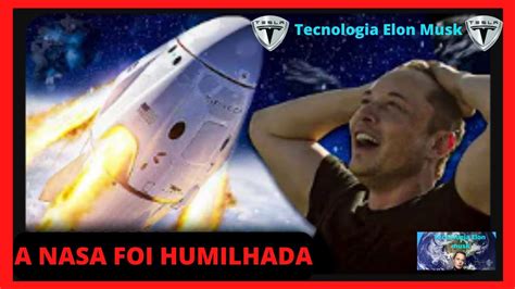 A Nasa Acaba De Ser Humihada Por Elon Musk Seu Novo Dragon Da