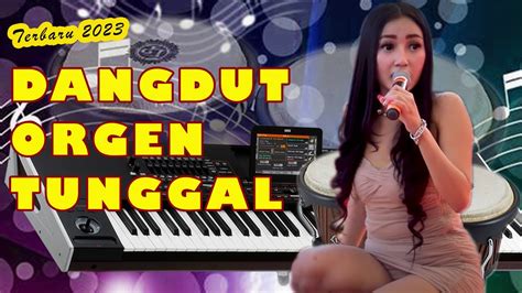 Playlist Dangdut Orgen Tunggal Terbaru Youtube