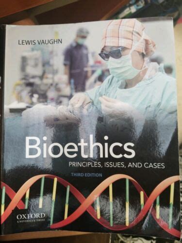 Bioethics Principles Issues And Cases Paperback By Vaughn Lewis Good 9780190250102 Ebay