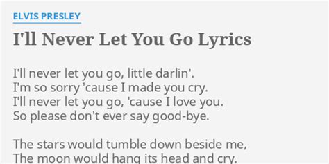 Ill Never Let You Go Lyrics By Elvis Presley Ill Never Let You