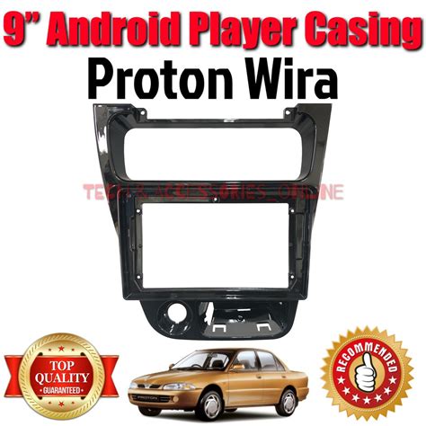 Proton Wira 9 Inch Android Player Casing Proton Wira 9 Inch