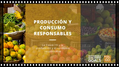 ODS 12 CONSUMO Y PRODUCCIÓN SOSTENIBLES