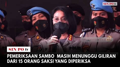 Pemeriksaan Sambo Masih Menunggu Giliran Dari 15 Orang Saksi Yang Diperiksa