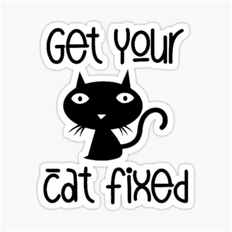 Get Your Cat Fixed Funny Cat Dads Sticker For Sale By Ayachi