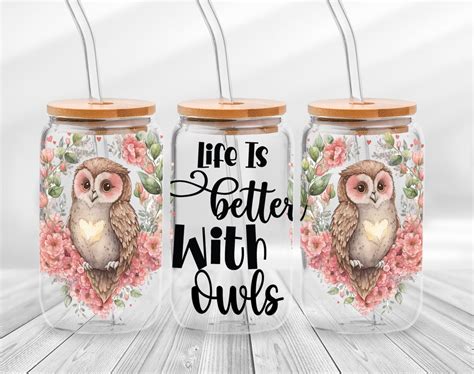 Life Is Better With Owls 16oz Libbey Glass Can Sublimation Design Floral Owl Glass Can Owl