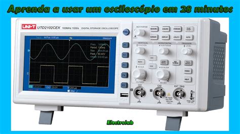 Aprenda a usar o osciloscópio em 28 minutos YouTube