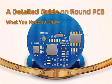 A Detailed Guide On Round PCB What You Need To Know PCBA Manufacturers