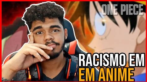 React Racismo Em One Piece Cronosfera Youtube