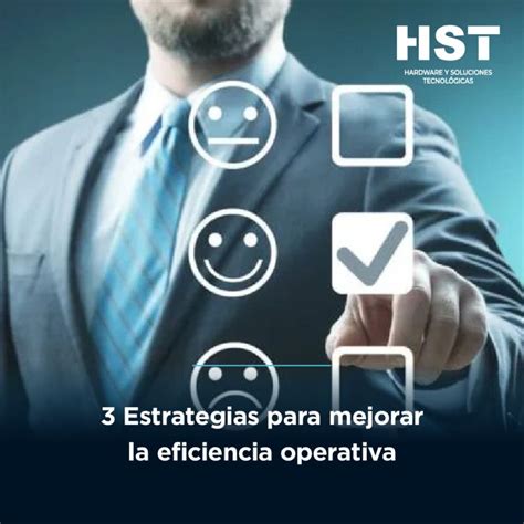 3 Estrategias Para Mejorar La Eficiencia Operativa Blog Grupo Hst