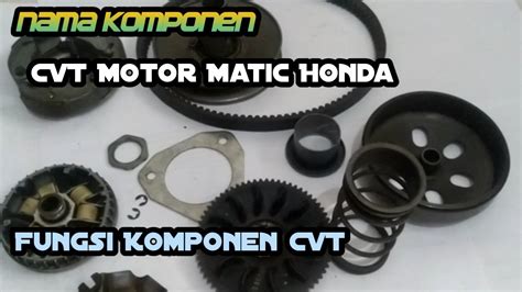 Nama Fungsi Komponen Cvt Motor Honda Matic Youtube