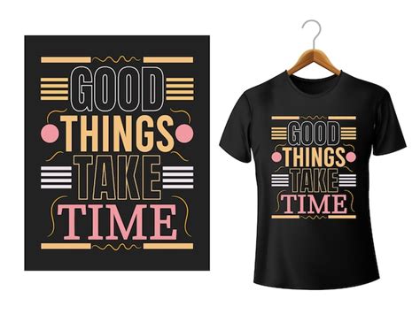 Premium Vector Good Things Take Time Typography T Shirt Design