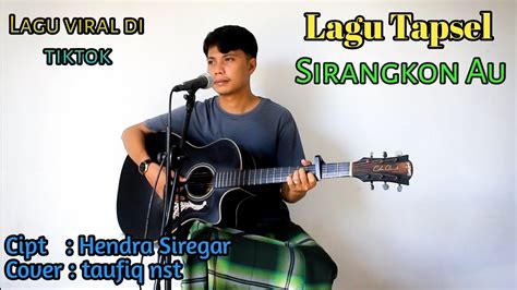 Sirangkon Au Lagu Tapsel Cover Taufiq Nst Youtube