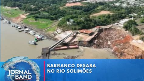 Barranco Desaba E Deixa V Timas Nas Margens Do Rio Solim Es No