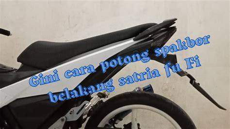 Cara Potong Spakbor Belakang Satria Fu Fi Satria Fu Injeksi YouTube