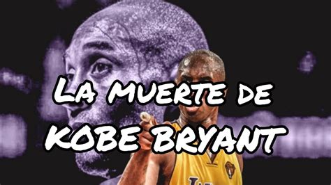 La Muerte De Kobe Bryant Y Todo Lo Que OcurriÓ Youtube