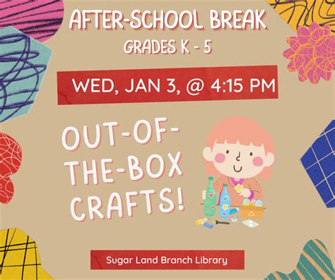 After-School Break: Out-of-the-Box Crafts | Fort Bend County Libraries