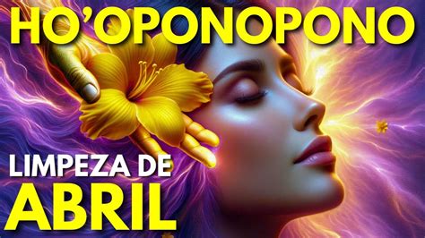 HO OPONOPONO EM 10 MINUTOS LIMPEZA PARA O MÊS DE ABRIL YouTube