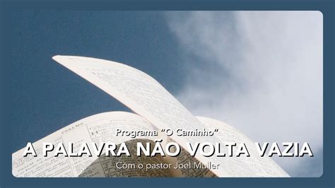 A Palavra não Volta Vazia pastor Joel Muller YouTube