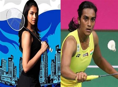 Deepika Padukone कर सकत ह ओलपक मडलसट PV Sindhu क बयपक