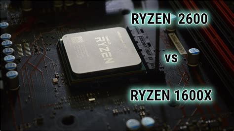 Ryzen 5 2600 Vs Ryzen 5 1600x Gaming And Rendering Tests Youtube