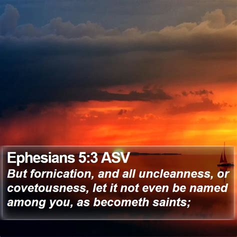 Ephesians 53 Asv But Fornication And All Uncleanness Or