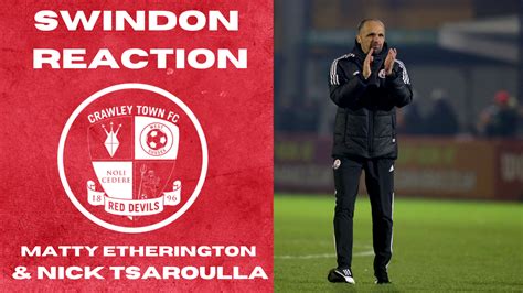 SWINDON TOWN REACTION | MATTHEW ETHERINGTON & NICK TSAROULLA - News - Crawley Town