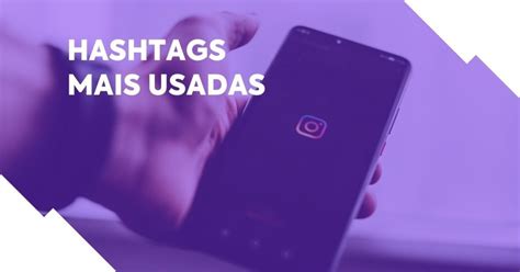 Descubra As Hashtags Mais Usadas No Instagram