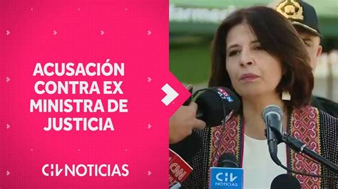 Presentan Acusación Constitucional Contra Ex Ministra De Justicia Definen Comisión Revisora