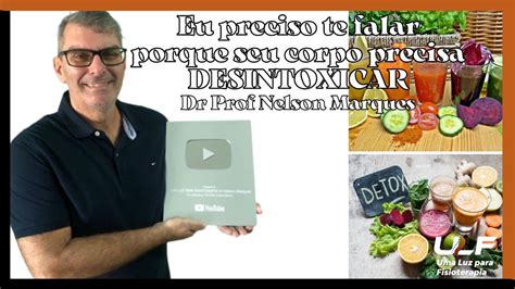 Como DESINTOXICAR Seu Organismo Dr Prof Nelson Marques YouTube