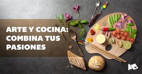 Arte Y Cocina C Mo Combinar Mis Dos Pasiones