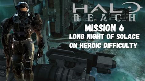 Halo Reach Mission Long Night Of Solace On Heroic Difficulty Youtube