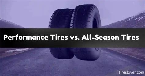 Performance Tires vs. All-Season Tires - Comparison