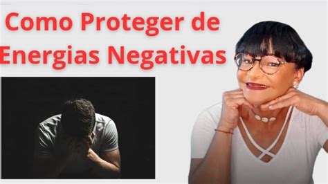 Como Se Proteger De Energias Negativas Youtube