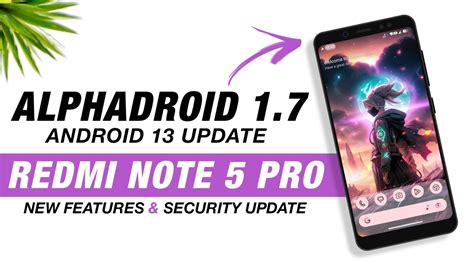 AlphaDroid 1 7 For Redmi Note 5 Pro Android 13 New Features And