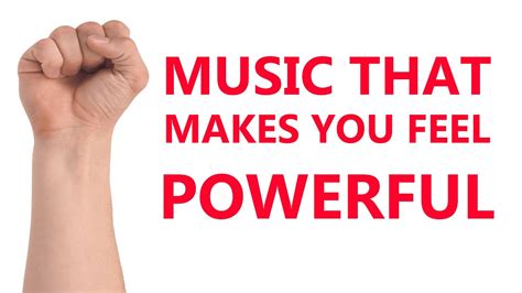 Music That Makes You Feel Powerful Youtube