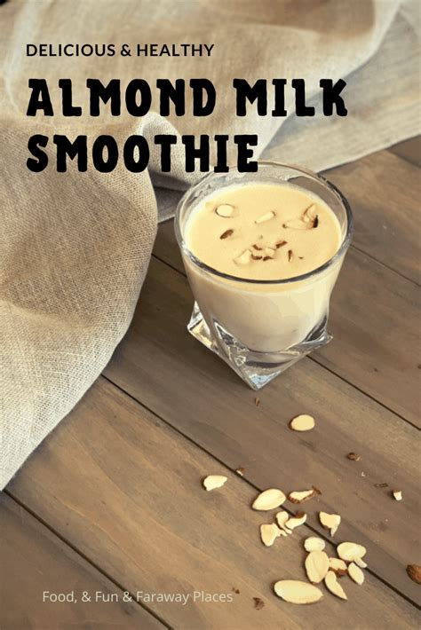 Almond Milk Smoothie - Food Fun & Faraway Places