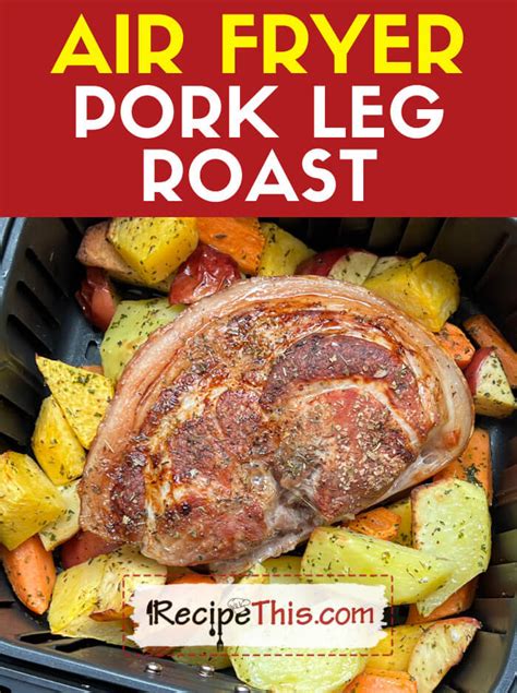 Recipe This Pork Leg Roast In Air Fryer