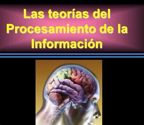 TEORÍAS TRADICIONALES TEORÍA DEL PROCESAMIENTO DE LA INFORMACIÓN