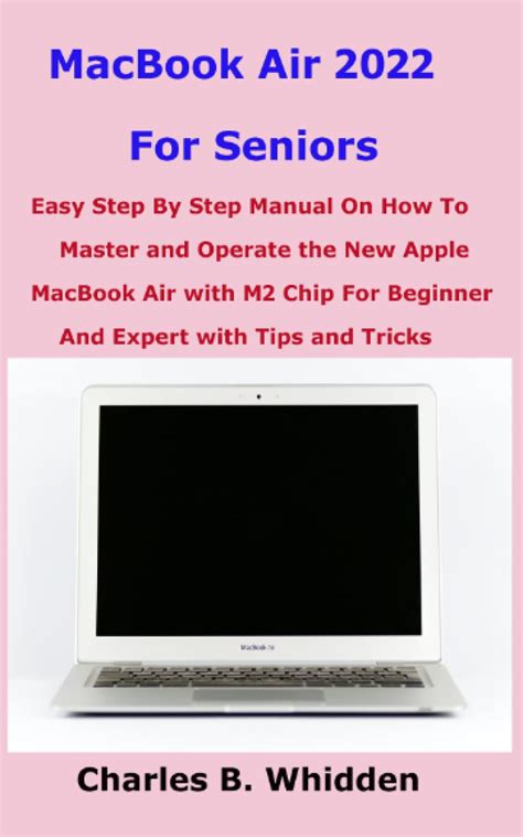 Macbook Air For Seniors Easy Step By Step Manual On How To Master