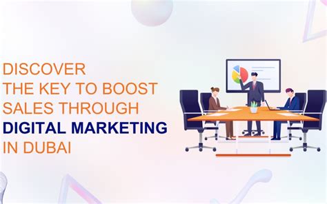 Discover The Key To Boost Sales Through Digital Marketing In Dubai