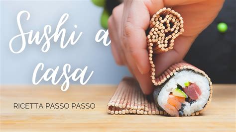 Come Fare Il Sushi A Casa Ricetta Passo Passo Youtube