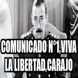 Meme Personalizado Comunicado N Viva La Libertad Carajo