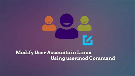 How To Modify User Accounts In Linux Using Usermod Command