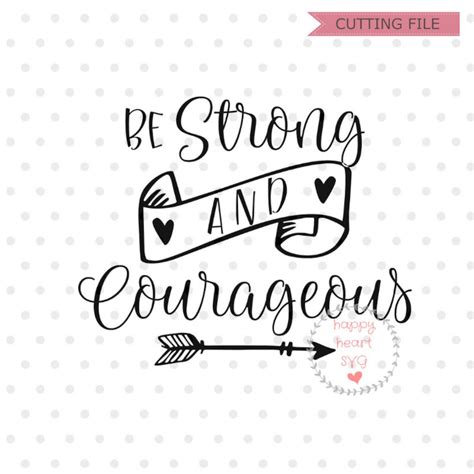 Be Strong And Courageous Svg Bible Verse Svg Sayings Svg Etsy