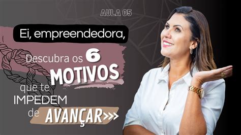 Descubra Os 6 Principais Motivos Que Impedem Empreendedoras De Avançar