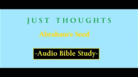 Just Thoughts Abrahams Seed Audio Bible Study 2015 Youtube